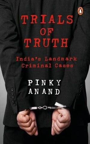 Trials of Truth: India's Landmark Criminal Cases Hardcover Nov 15, 2017 Pinky Anand by Pinky Anand