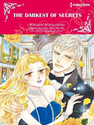 THE DARKEST OF SECRETS: Harlequin Comics by Kate Hewitt, Natsumi Matsumoto