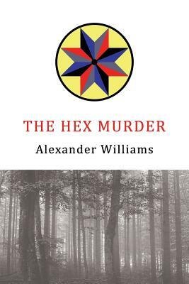 The Hex Murder: A Golden-Age Mystery Reprint by Forrester Hazard, Alexander Williams