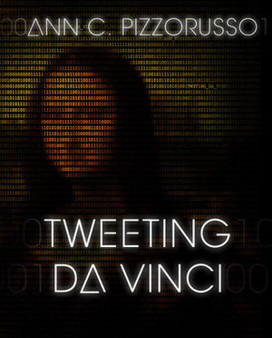Tweeting Da Vinci by Ann C. Pizzorusso