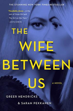 The Wife Between Us by Greer Hendricks, Sarah Pekkanen