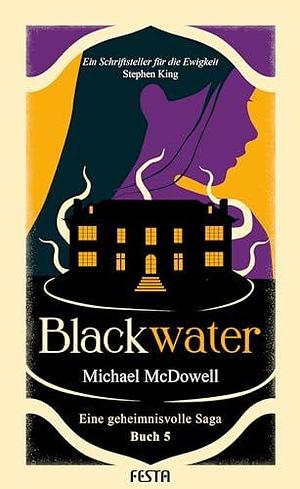 BLACKWATER - Eine geheimnisvolle Saga - Buch 5: Thriller by Michael McDowell, Andreas Decker