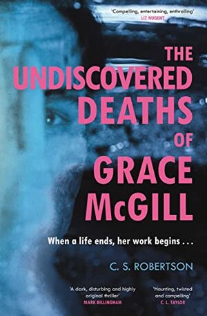 The Undiscovered Deaths of Grace McGill  by C.S. Robertson