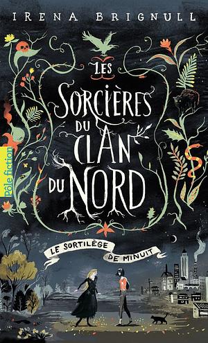 Les Sorcières du clan du Nord (Tome 1) - Le Sortilège de minuit by Irena Brignull