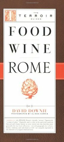 Food Wine Rome (Terroir Guides) by David Downie, Alison Harris