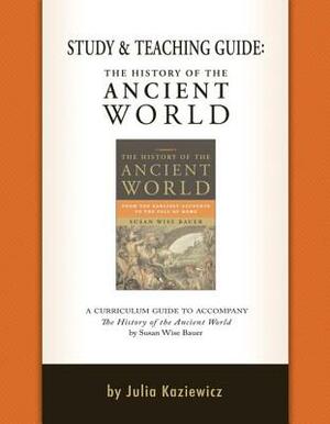 The History of the Ancient World, Study & Teaching Guide by Julia Kaziewicz