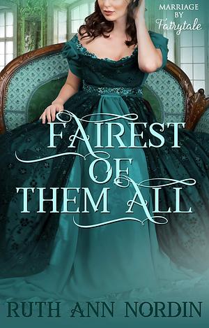 Fairest of Them All by Ruth Ann Nordin