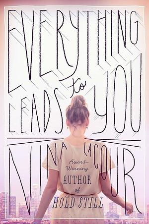 Everything Leads to You by Nina LaCour