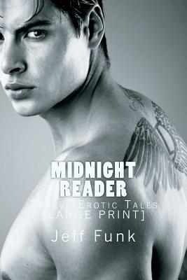 Midnight Reader: Twelve Erotic Tales [LARGE PRINT] by Jeff Funk