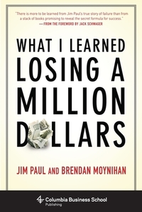 What I Learned Losing a Million Dollars by Brendan Moynihan, Jim Paul