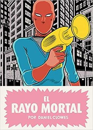RAYO MORTAL,EL by Daniel Clowes