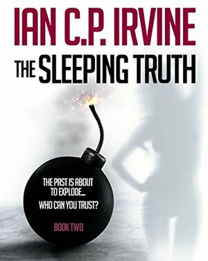 The Sleeping Truth: Book Two by Ian C.P. Irvine