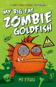 My Big Fat Zombie Goldfish by Mo O'Hara