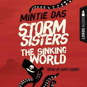 Storm Sisters: The Sinking World by Mintie Das