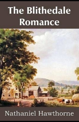 The Blithedale Romance Illustrated by Nathaniel Hawthorne