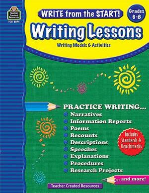 Write from the Start! Writing Lessons, Grade 6-8: Writing Models & Activities by Kristine Brown