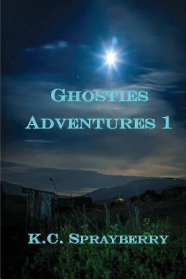 Ghosties Adventures 1 by K. C. Sprayberry