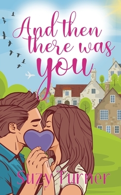 And Then There Was You by Suzy Turner