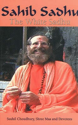 Sahib Sadhu: The White Sadhu by Swami Satyananda Saraswati