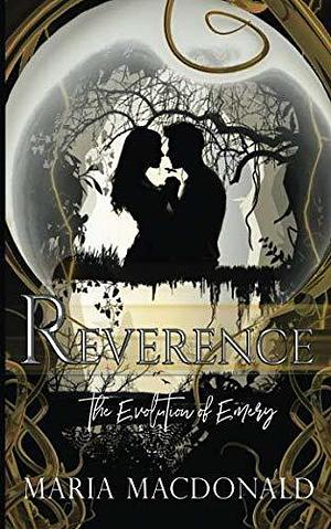 Reverence: The Evolution of Emery by Maria Macdonald, Maria Macdonald