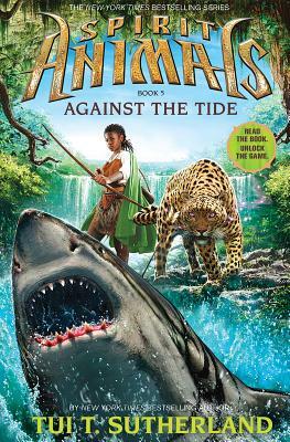 Spirit Animals: Book 5: Against the Tide - Library Edition, Volume 5 by Tui T. Sutherland