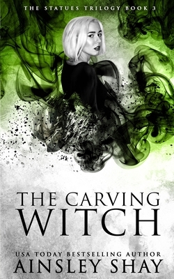 The Carving Witch by Ainsley Shay