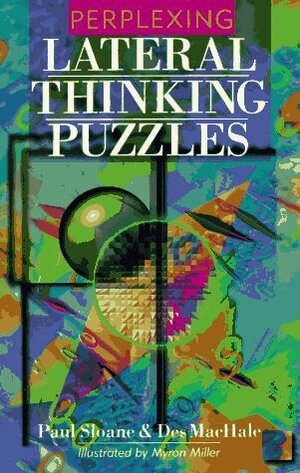 Perplexing Lateral Thinking Puzzles by Des MacHale, Paul Sloane