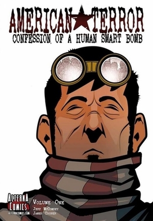 American Terror: Confessions of a Human Smart Bomb, Volume One by James Cooper, Jeff McComsey