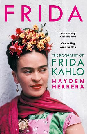 Frida: The Biography of Frida Kahlo by Hayden Herrera, Hayden Herrera