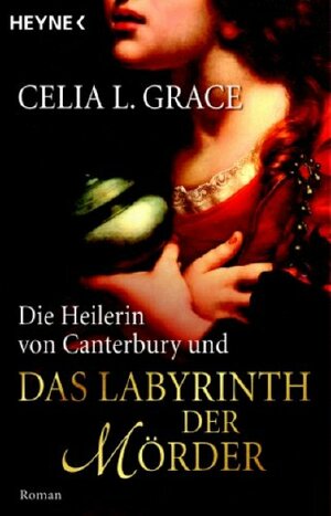 Die Heilerin von Canterbury und das Labyrinth der Mörder by Paul Doherty, Celia L. Grace