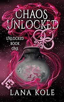 Chaos Unlocked by Lana Kole