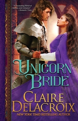 Unicorn Bride: A Medieval Romance by Claire Delacroix