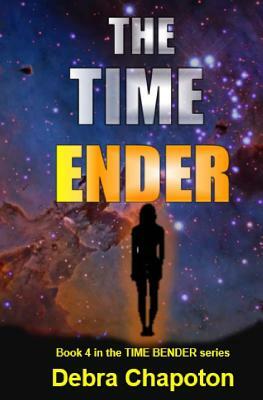 The Time Ender: An Alien Teen Fantasy Adventure by Debra Chapoton