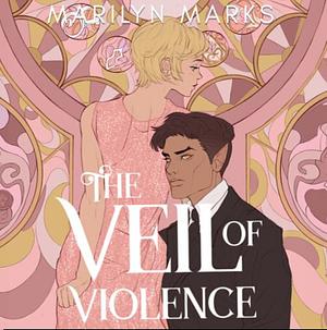 The Veil of Violence by Marilyn Marks