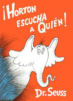 Horton Escucha a Quien (Horton Hears a Who) by Dr. Seuss