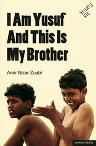 I Am Yusuf and This Is My Brother by Amir Nizar Zuabi