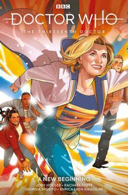 Doctor Who: The Thirteenth Doctor, Vol. 1: A New Beginning by Rachael Stott, Enrica Angiolini, Jody Houser