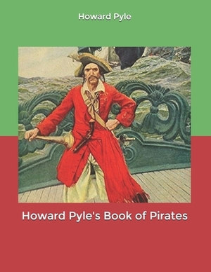 Howard Pyle's Book of Pirates by Howard Pyle