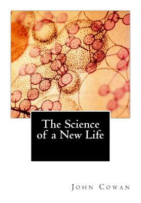 The Science of a New Life by John Cowan