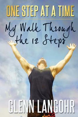 One Step at a Time: My Walk Through the 12 Steps by Phil Doran, Glenn Langohr