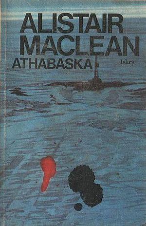 Athabaska by Małgorzata i Andrzej Grabowscy, Alistair MacLean