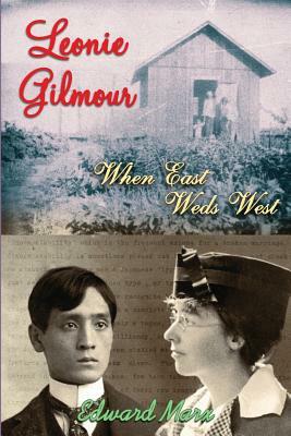 Leonie Gilmour: When East Weds West by Edward Marx