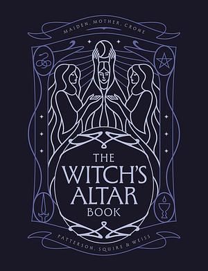 The Witch's Altar Book: The definitive guide to modern witchcraft  by Lindsay Squire