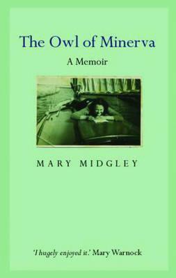 Owl of Minerva: A Memoir by Mary Midgley