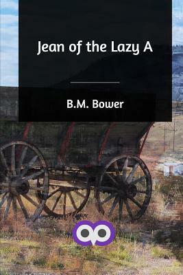 Jean of the Lazy A by B. M. Bower