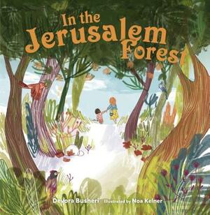 In the Jerusalem Forest by Devora Busheri