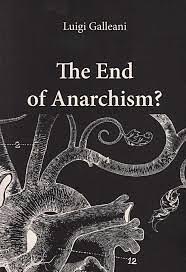 The End of Anarchism? by Luigi Galleani