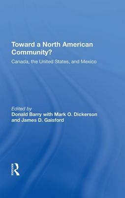 Toward a North American Community?: Canada, the United States, and Mexico by Donald Barry