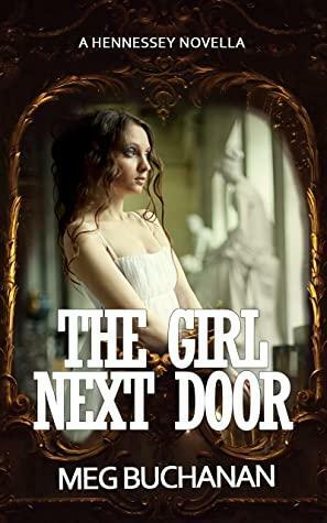 The Girl Next Door: Hennessey Series Novella by Meg Buchanan