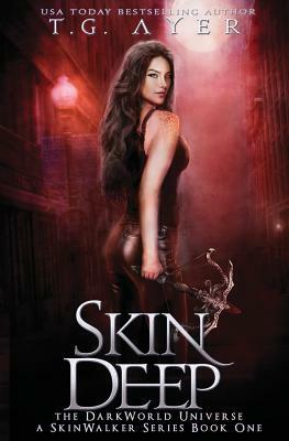 Skin Deep: A SkinWalker Novel #1: A DarkWorld Series by T. G. Ayer